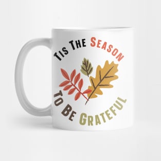 Tis The Season To Be Grateful Mug